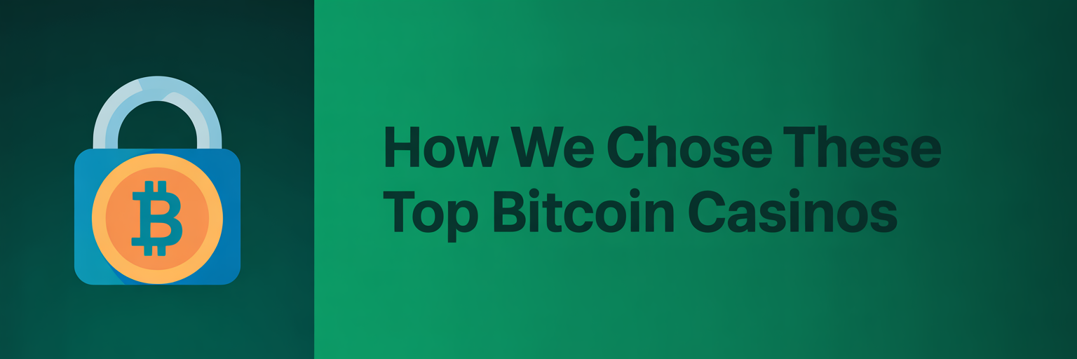 How We Chose These Top Bitcoin Casinos
