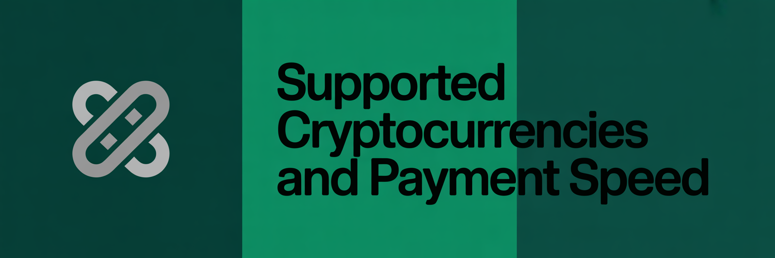 Supported Cryptocurrencies and Payment Speed